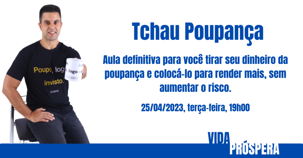 Tchau Poupança, a aula definitiva!